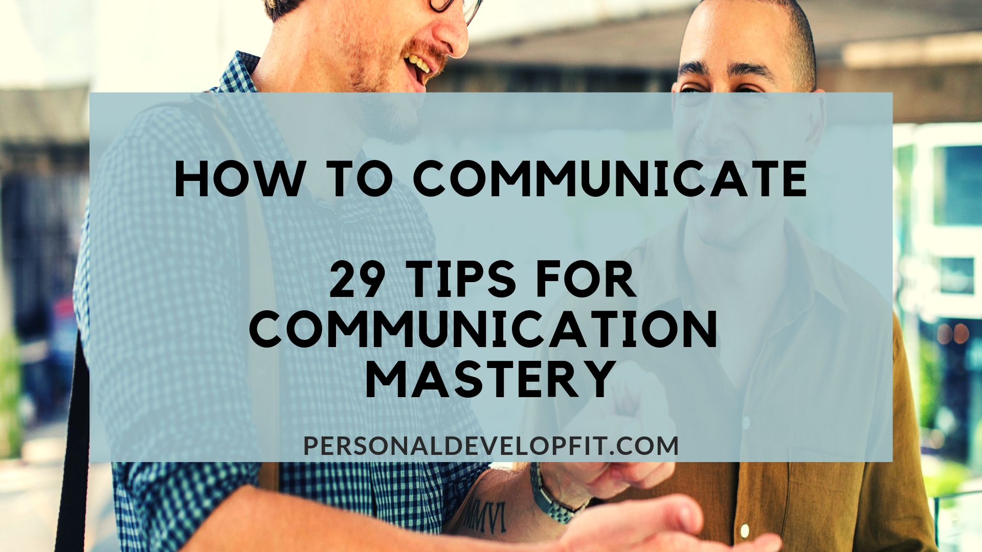 How To Communicate Effectively 29 Tips For Mastering Communication