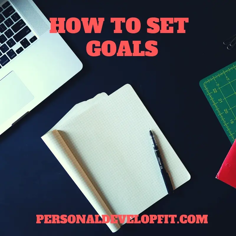 Goal Setting - How To Set Goals And Accomplish Them