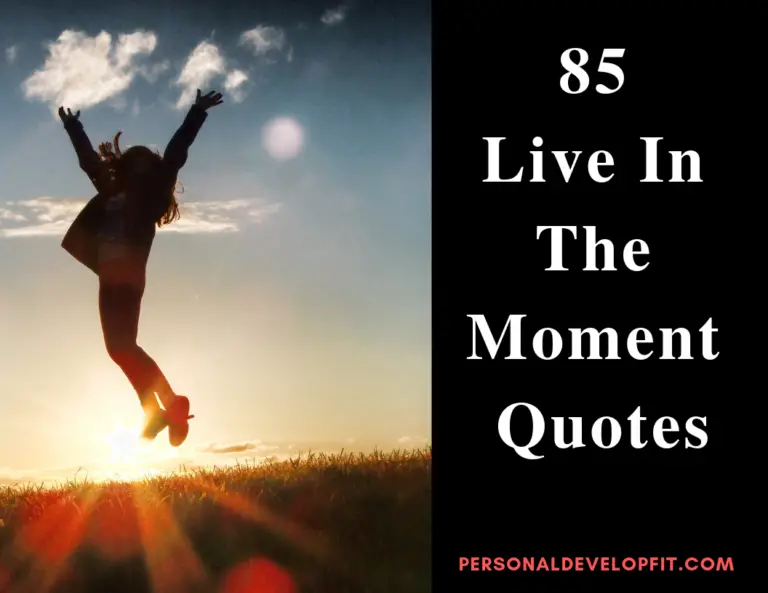 85 Live In The Moment Quotes (Collection of the Best)