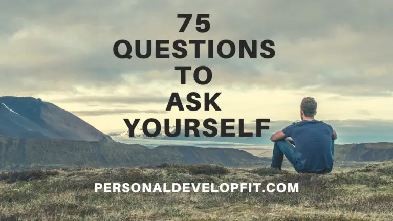 75 Questions To Ask Yourself For Massive Personal Growth